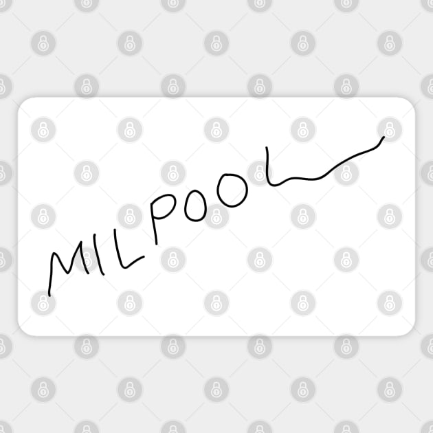 Milpool - Leg Cast Signature (Black Print) Magnet by MonkeyButlerDesigns